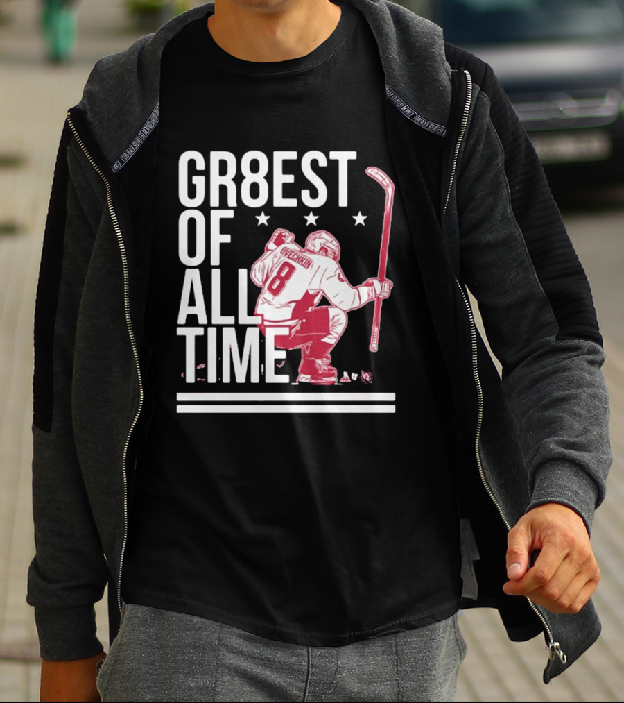 GR8EST Of All Time Ovechkin 8 Hockey T-Shirt