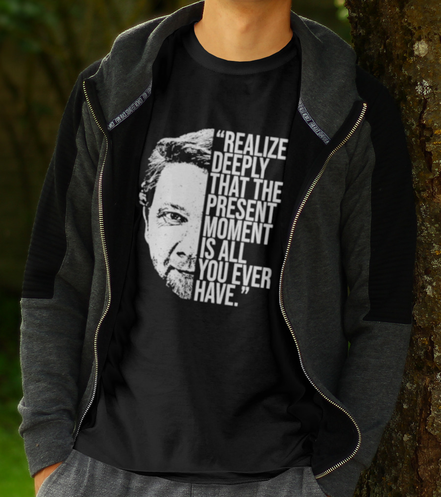 Eckhart Tolle Realize Deeply Present Moment T-Shirt