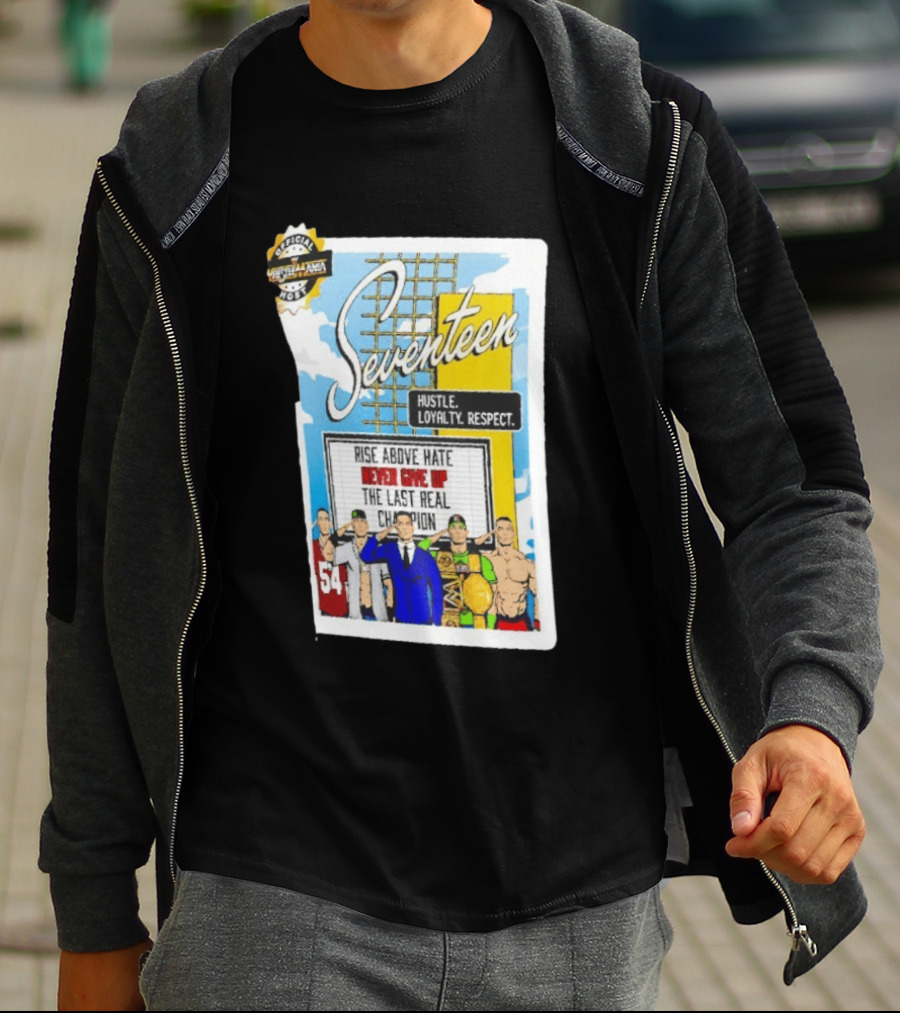 Seventeen Hustle Loyalty Respect Rise Above Hate Never Give Up The Last Real Champion WrestleMania 39 Official WWE 54 T-Shirt