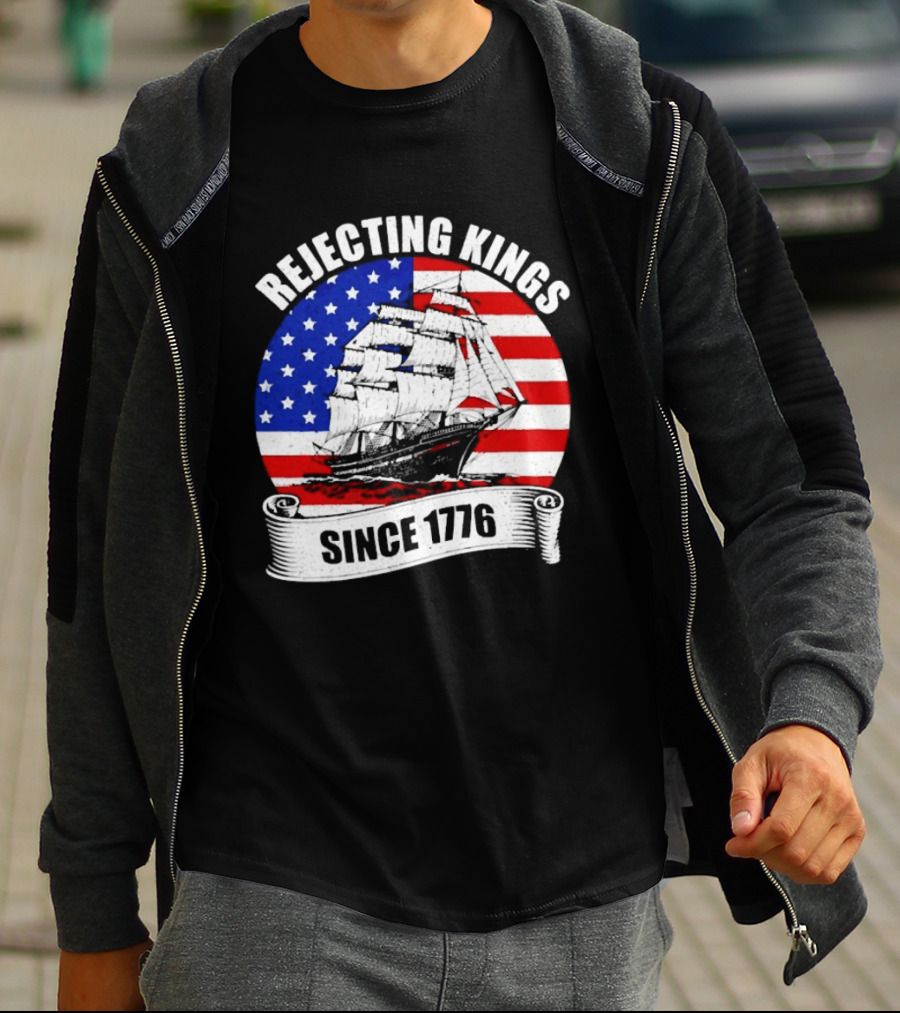 Rejecting Kings Since 1776 American Flag Ship T-Shirt