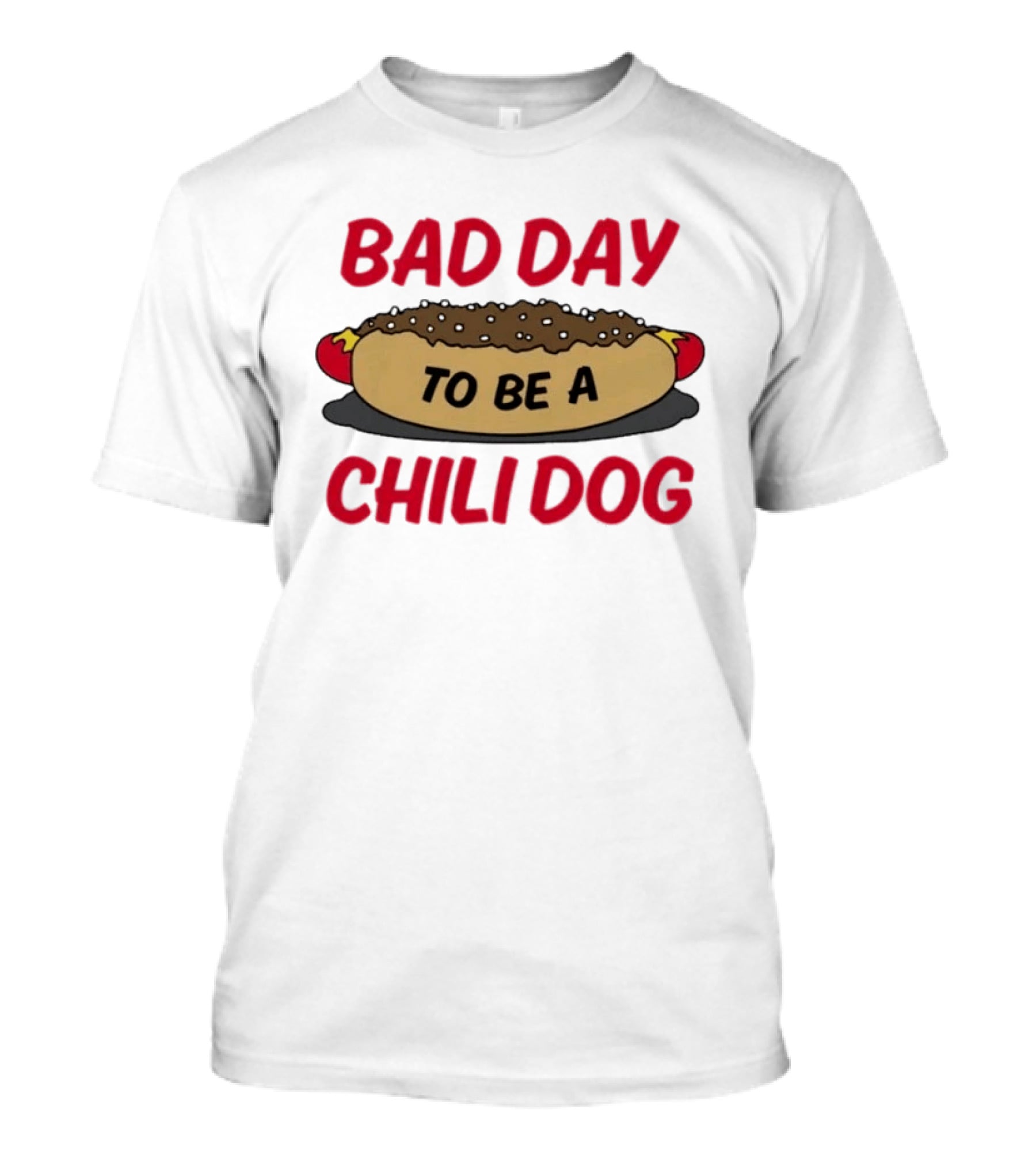 Bad Day To Be A Chili Dog Funny Hot Dog Lover T-Shirt