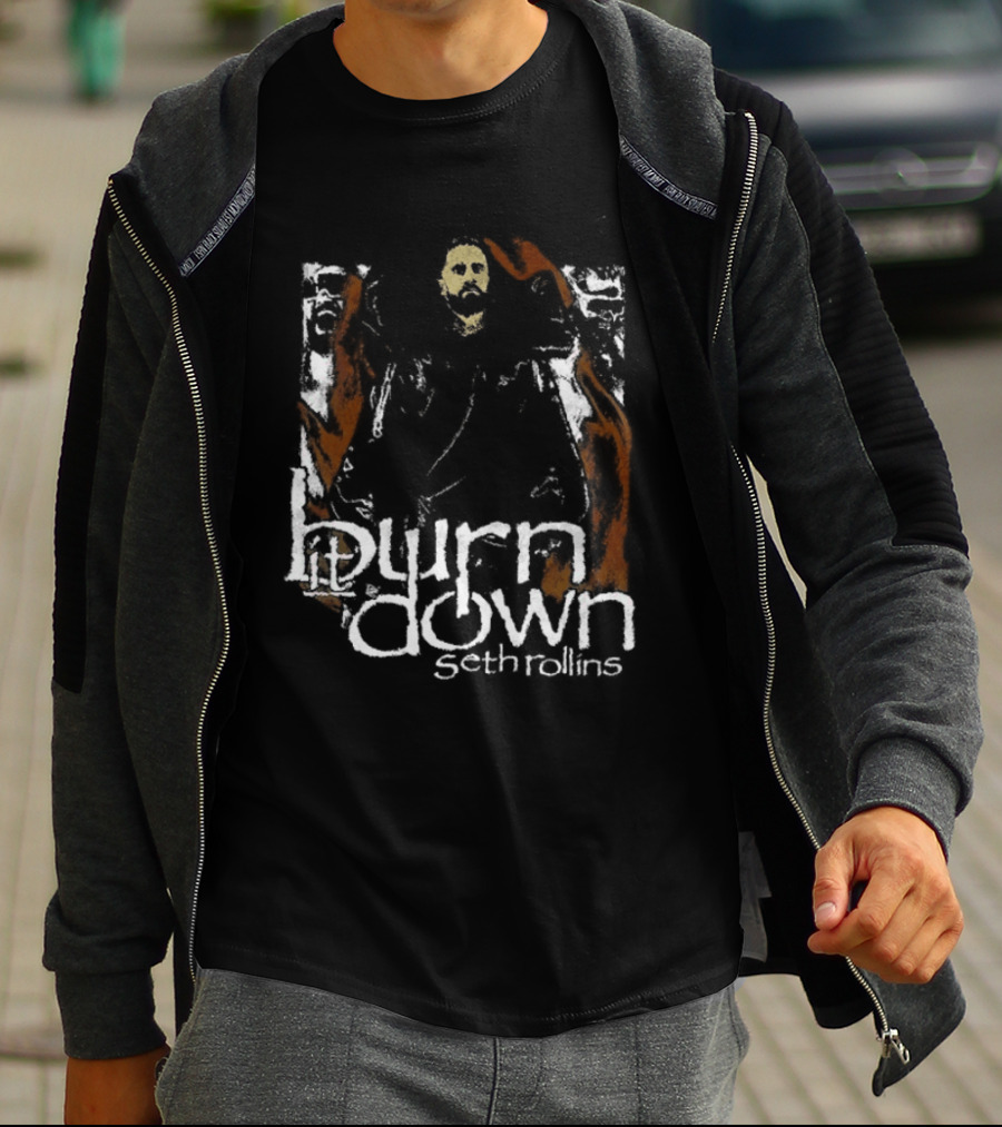 Burn It Down Seth Rollins Fiery Wrestler T-Shirt