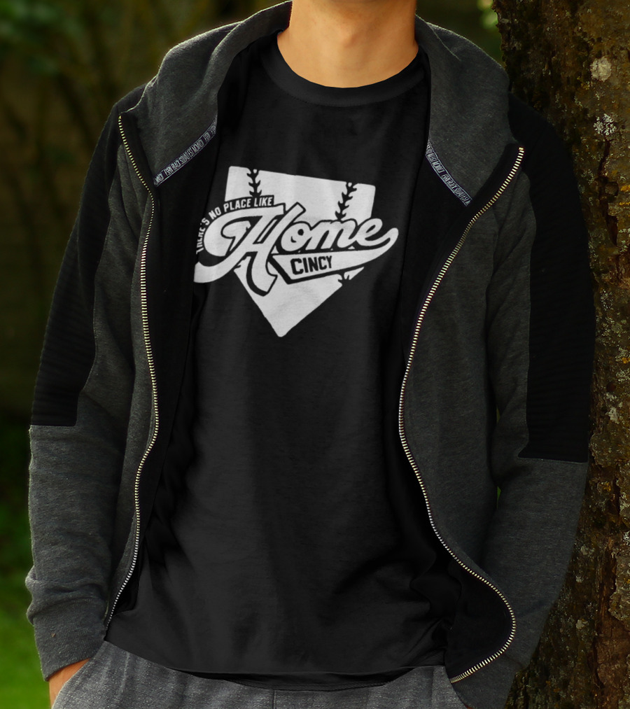 There's No Place Like Home Cincy Baseball T-Shirt