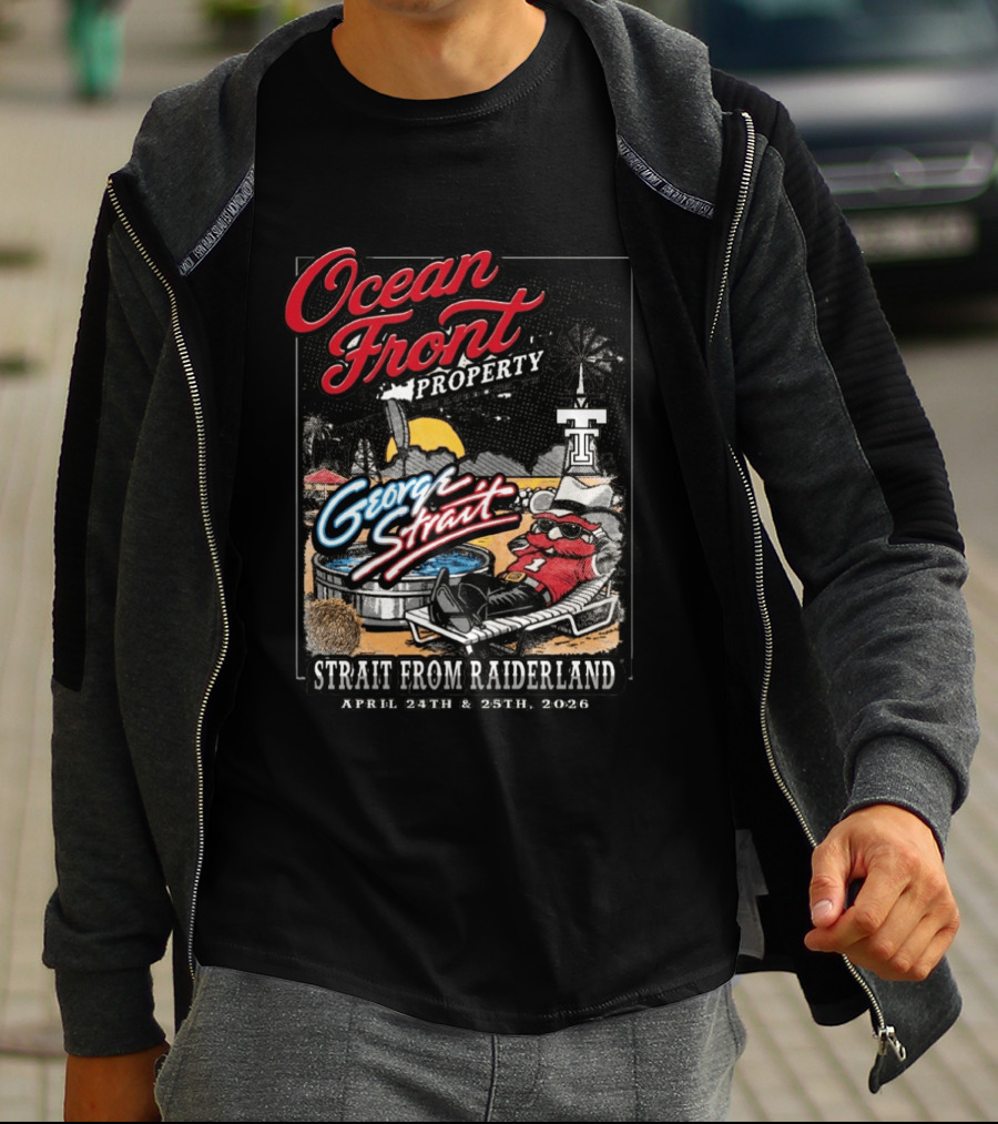 Ocean Front Property George Strait Texas Tech Strait From Raiderland April 24th 25th 2026 T-Shirt