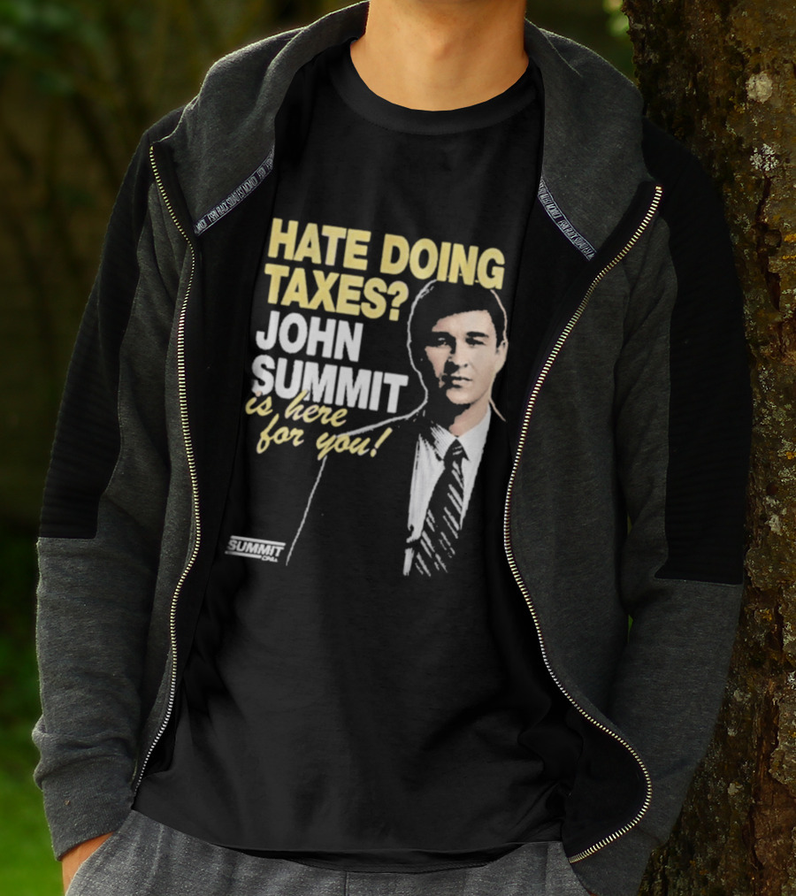 Hate Doing Taxes John Summit Is Here For You T-Shirt