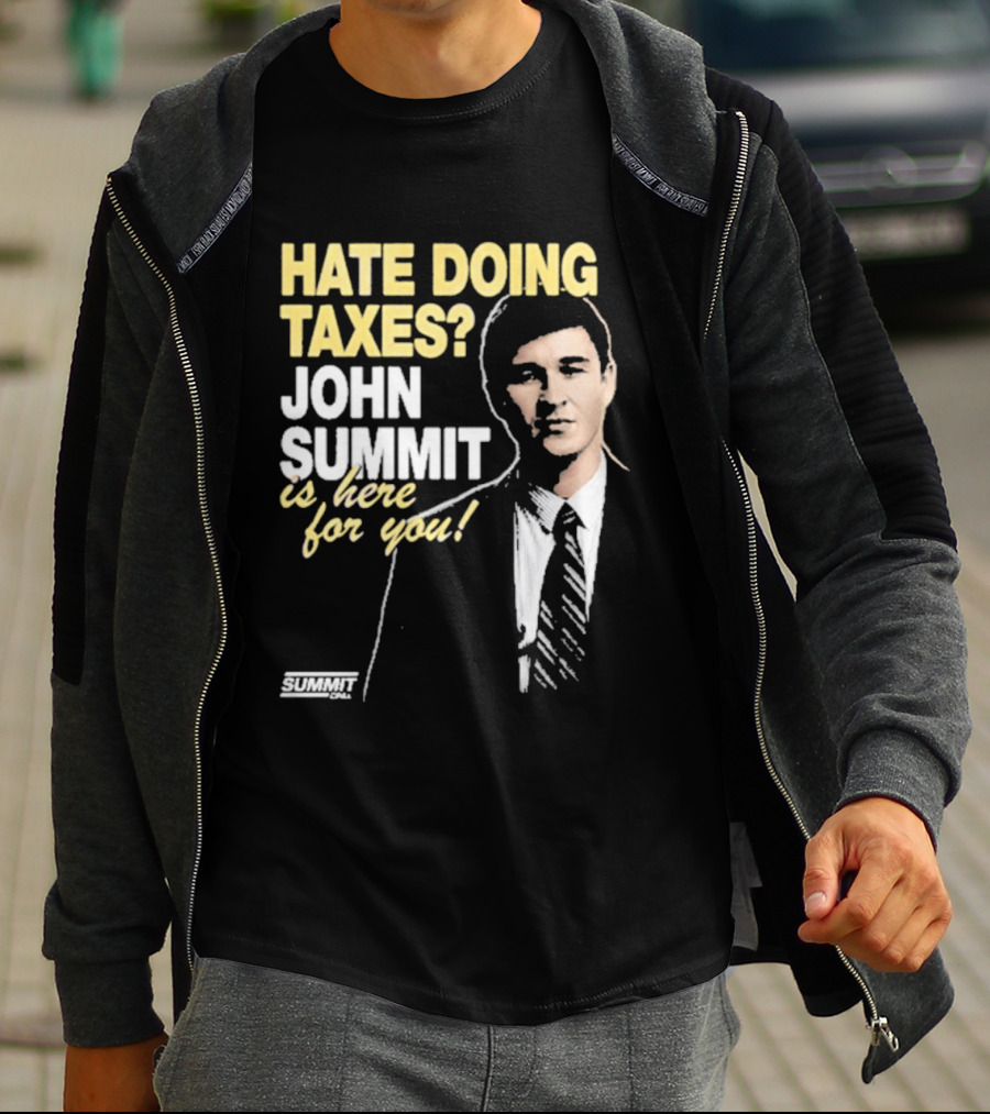 Hate Doing Taxes John Summit Is Here For You T-Shirt