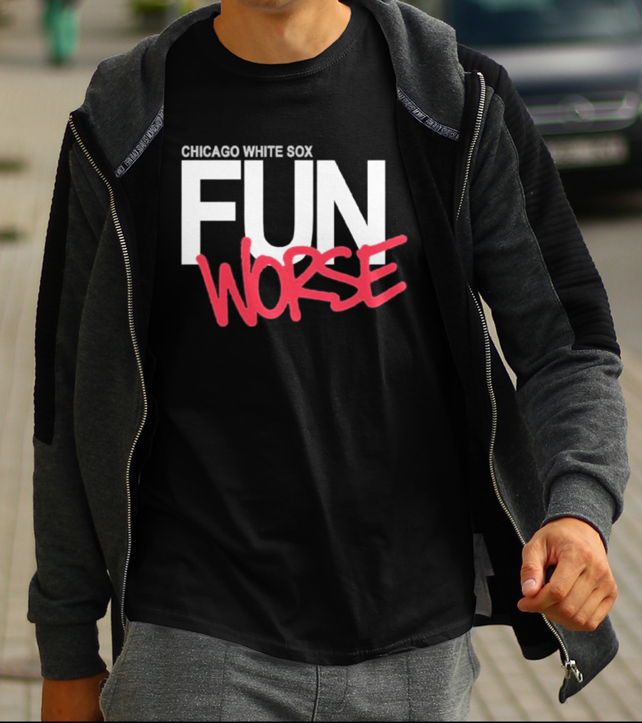 Chicago White Sox Fun Worse T-Shirt