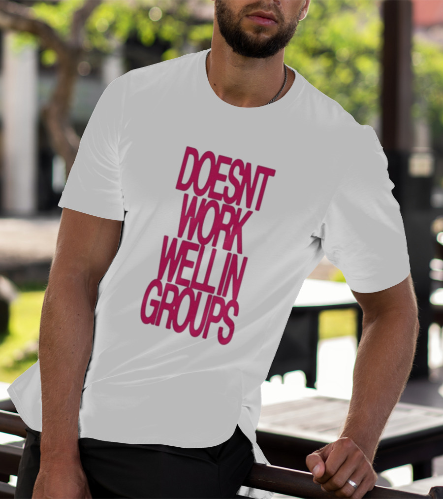 Adela Doesn't Work Well In Groups T-Shirt