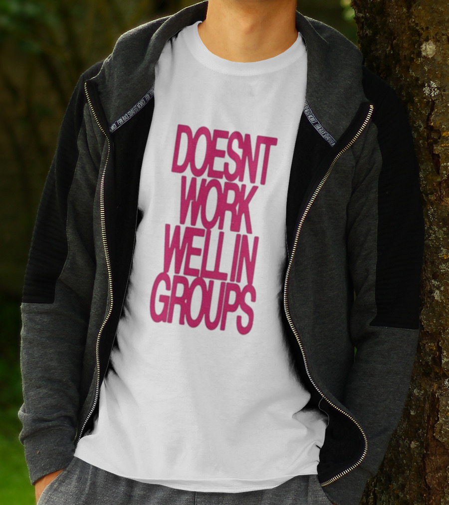 Adela Doesn't Work Well In Groups T-Shirt