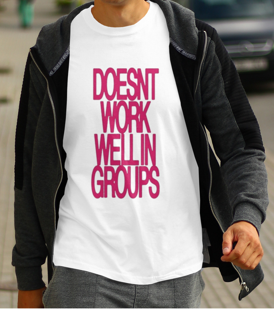 Adela Doesn't Work Well In Groups T-Shirt