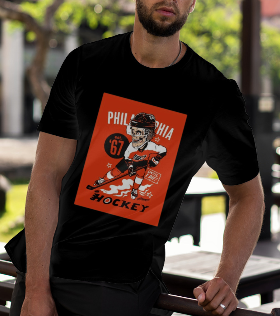 Philadelphia Flyers Hockey Est. 1967 Skeleton Until I Die T-Shirt