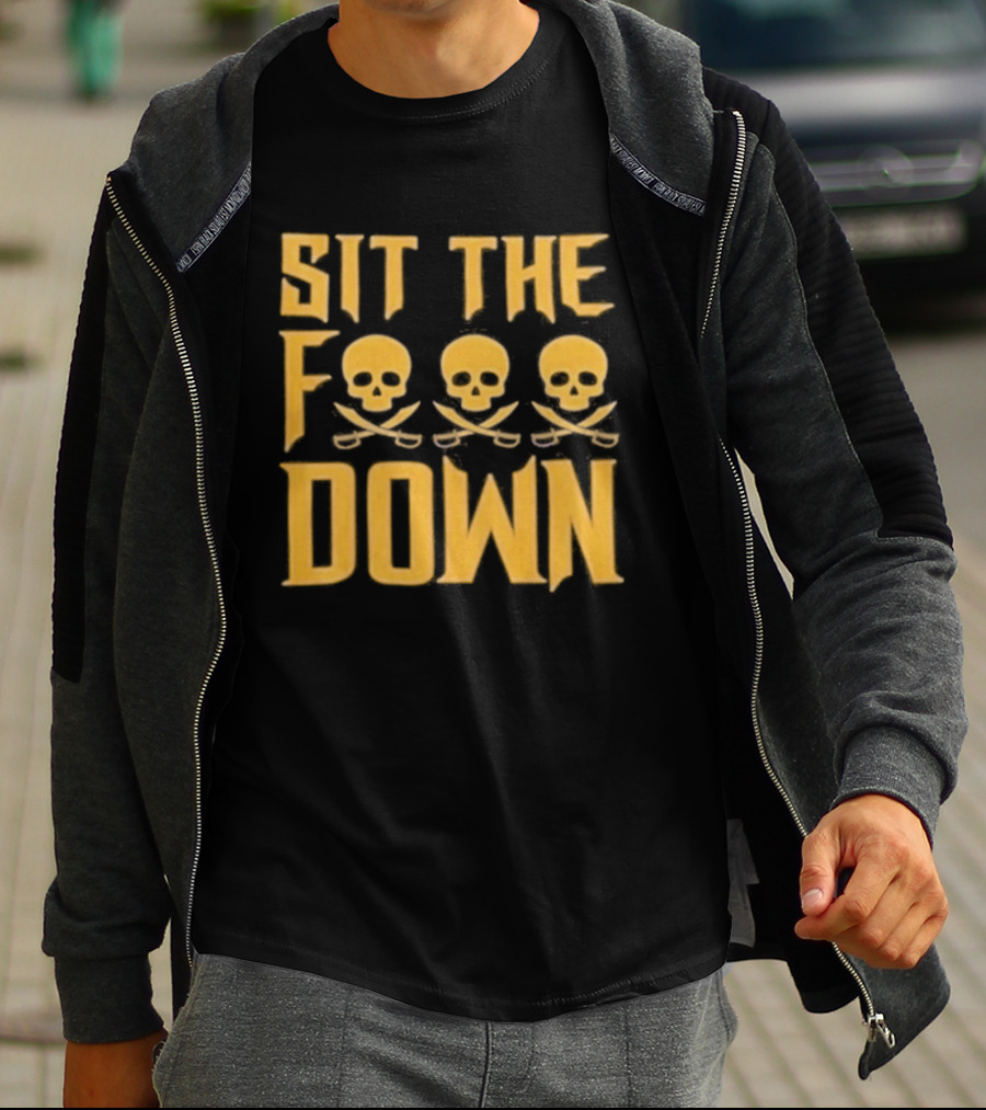 Sit The F Pirate Skull Crossbones Down T-Shirt