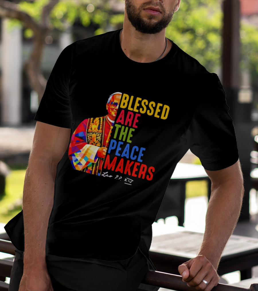 Blessed Are The Peacemakers Pope Leo XIV Colorful T-Shirt