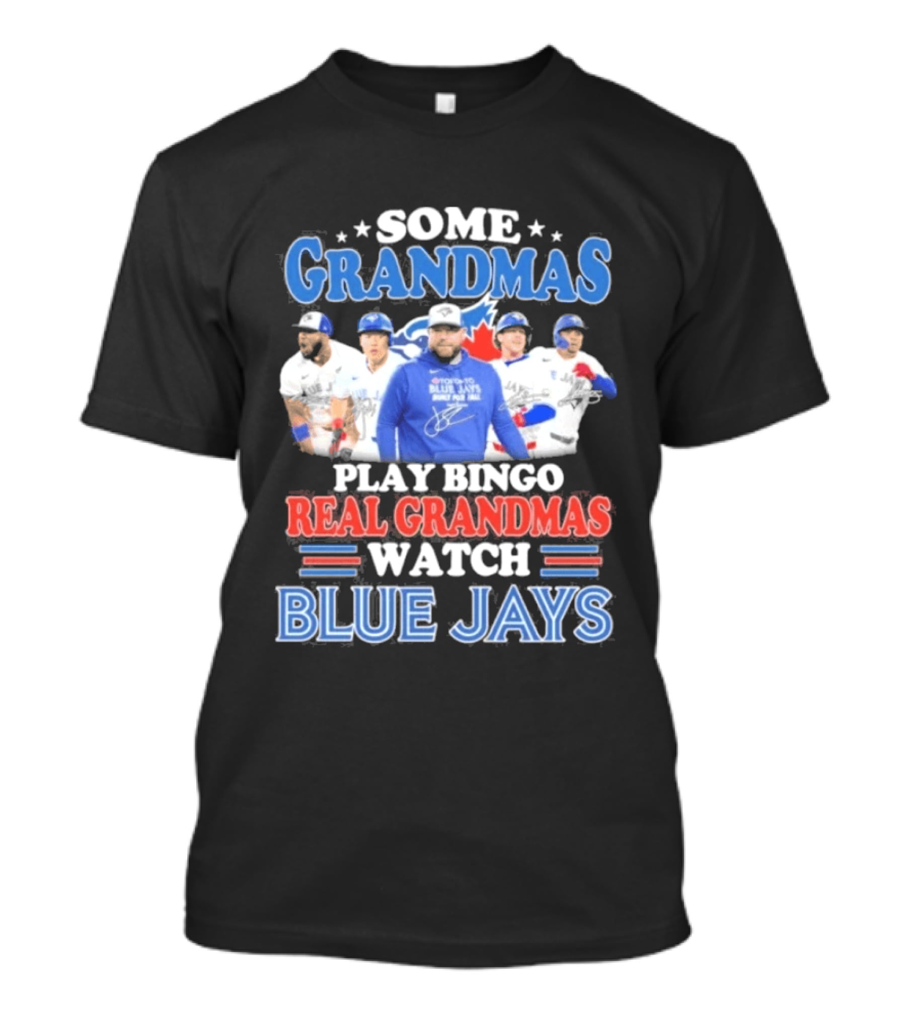 Some Grandmas Play Bingo Real Grandmas Blue Jays T-Shirt