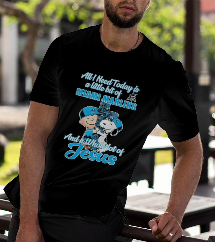 All I Need Today Is A Little Bit Of Miami Marlins And A Whole Lot Of Jesus Peanuts Character 2026 T-Shirt