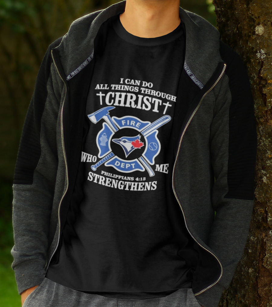 I Can Do All Things Through Christ Toronto Fire Dept Philippians 4:13 Strengthens Me T-Shirt