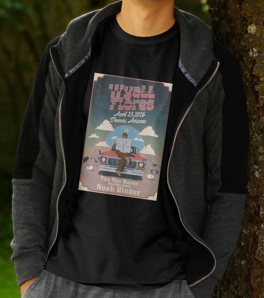 Wyatt Flores April 23 2026 Phoenix Arizona The Van Buren Special Guest Noah Rinker T-Shirt