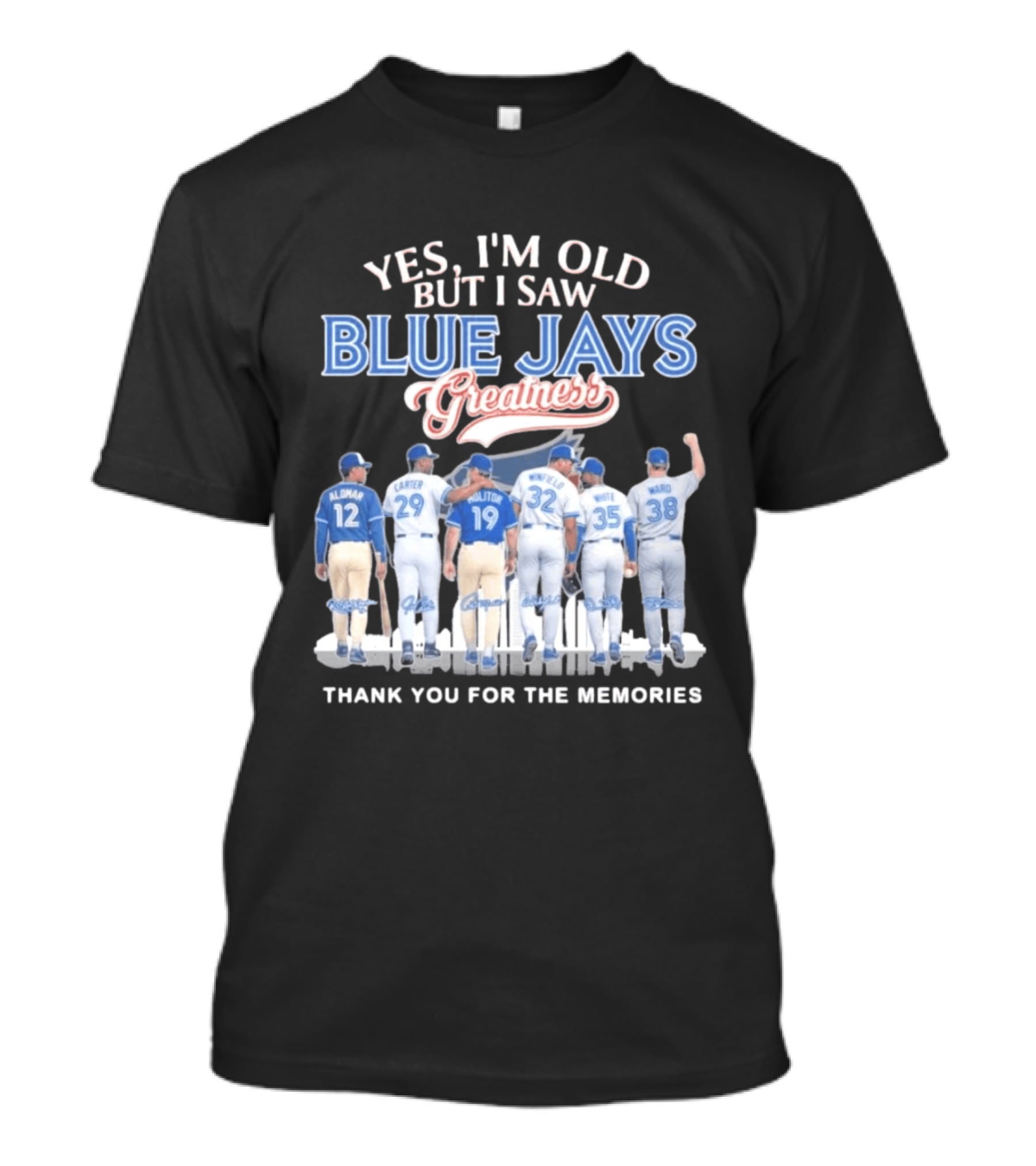 Yes I'm Old But I Saw Blue Jays Greatness Thank You For The Memories T-Shirt