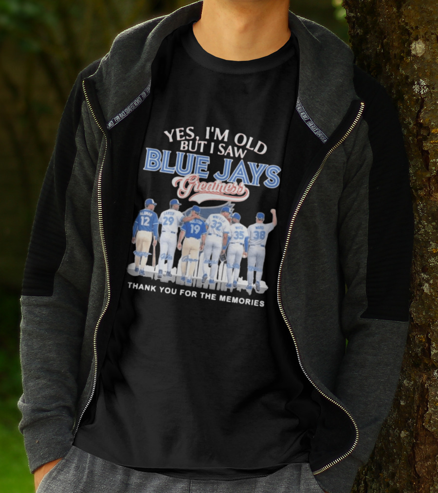 Yes I'm Old But I Saw Blue Jays Greatness Thank You For The Memories T-Shirt