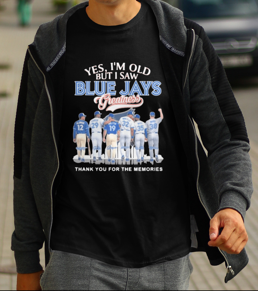 Yes I'm Old But I Saw Blue Jays Greatness Thank You For The Memories T-Shirt