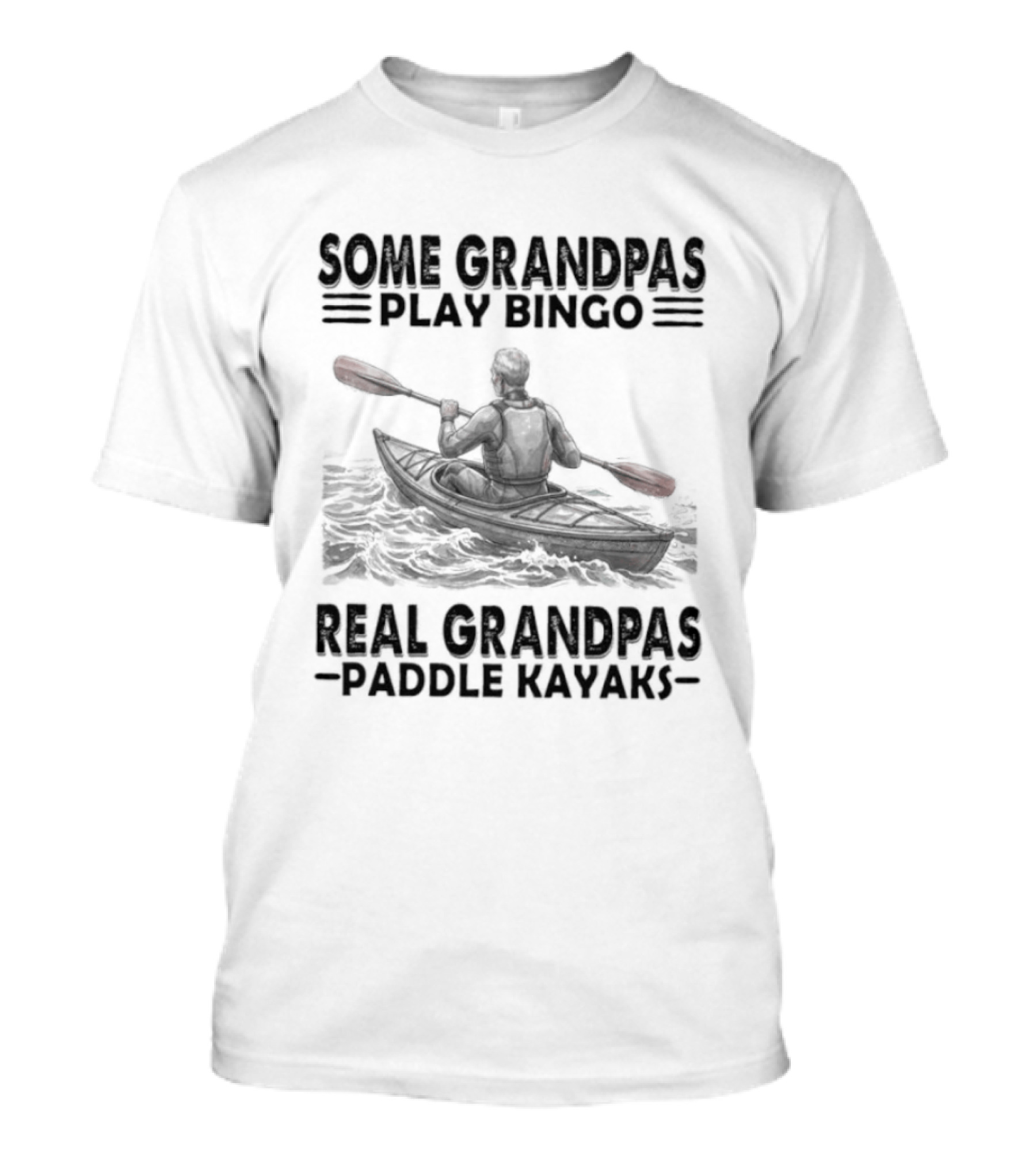 Some Grandpas Play Bingo Real Grandpas Paddle Kayaks T-Shirt