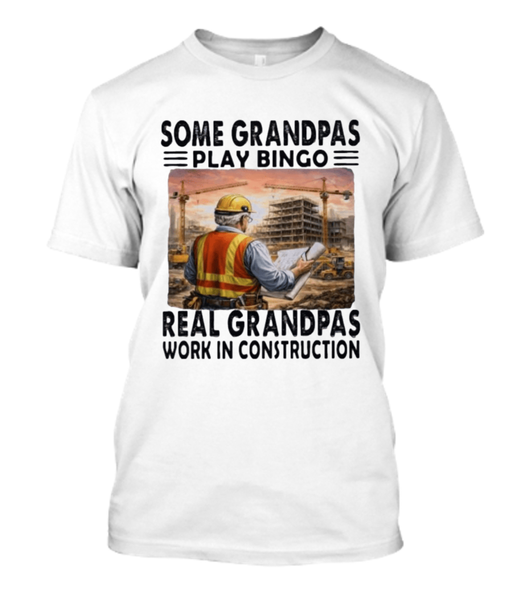 Some Grandpas Play Bingo Real Grandpas Work In Construction Worker Crane Building T-Shirt