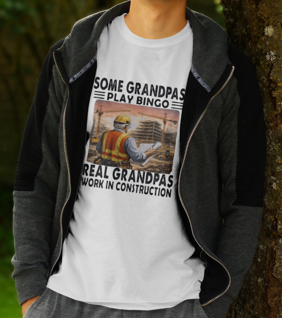 Some Grandpas Play Bingo Real Grandpas Work In Construction Worker Crane Building T-Shirt