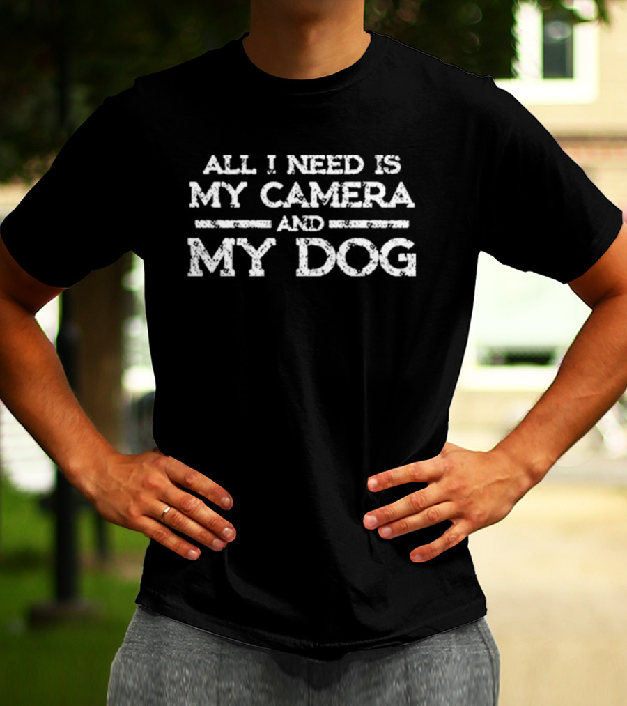All I Need Is My Camera And My Dog T-Shirt