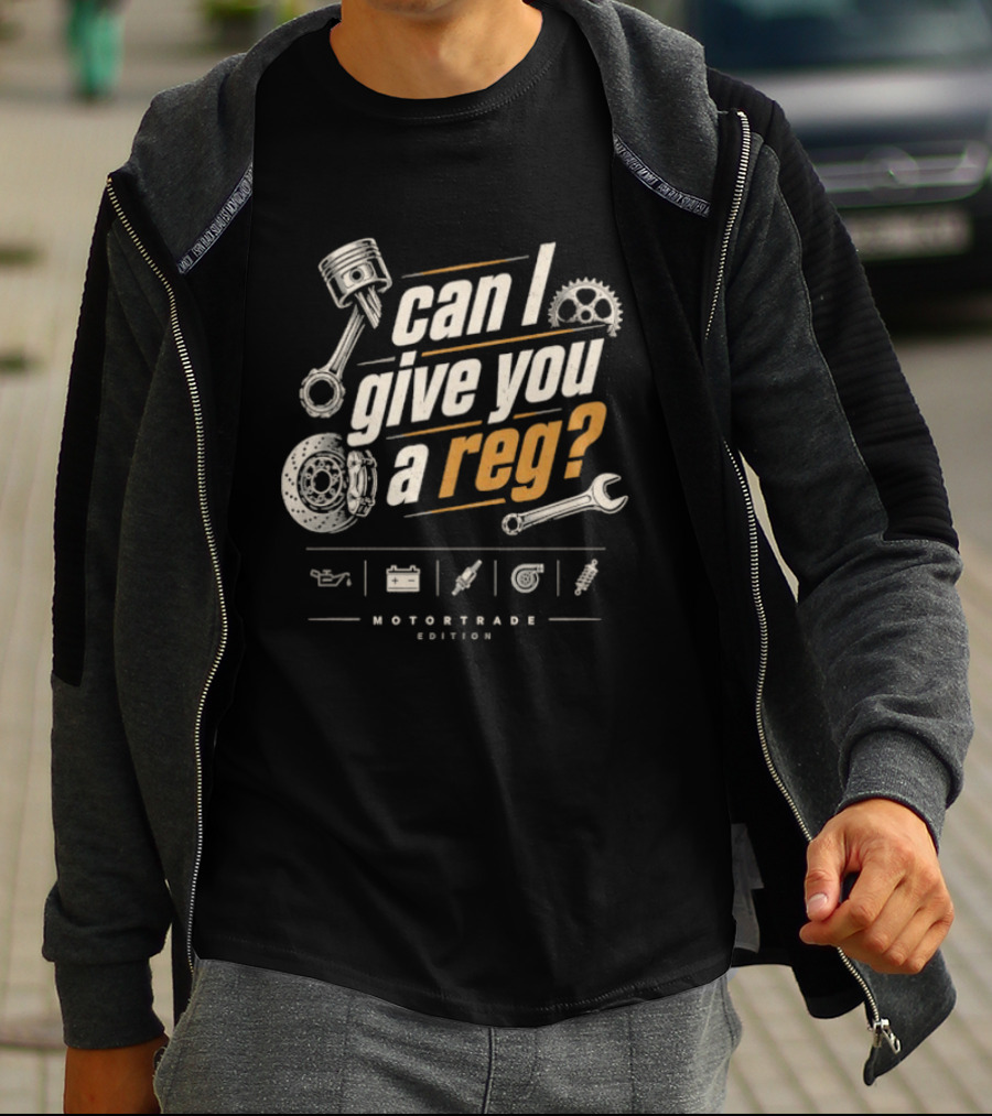 Can I Give You A Reg Motortrade Edition Car Mechanic Tools T-Shirt