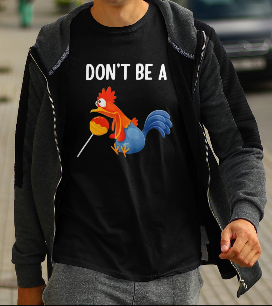 Don't Be A Chicken Lollipop Cartoon Rooster Holding Sucker T-Shirt