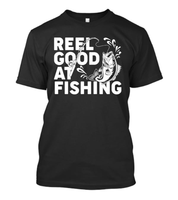 Reel Good At Fishing T-Shirt