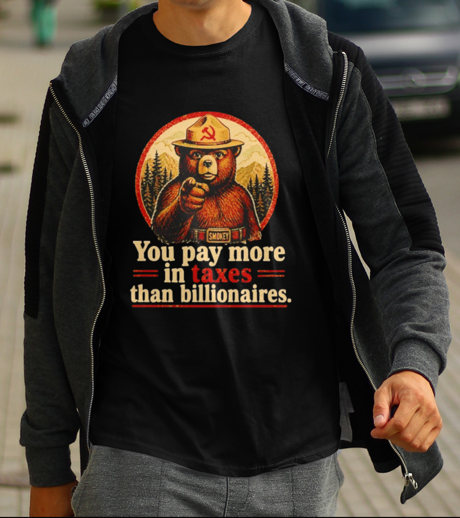 Smokey Bear You Pay More In Taxes Than Billionaires Soviet T-Shirt