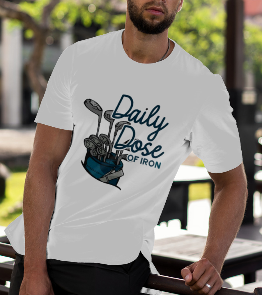 Daily Dose Of Iron Golf Clubs In Bag T-Shirt