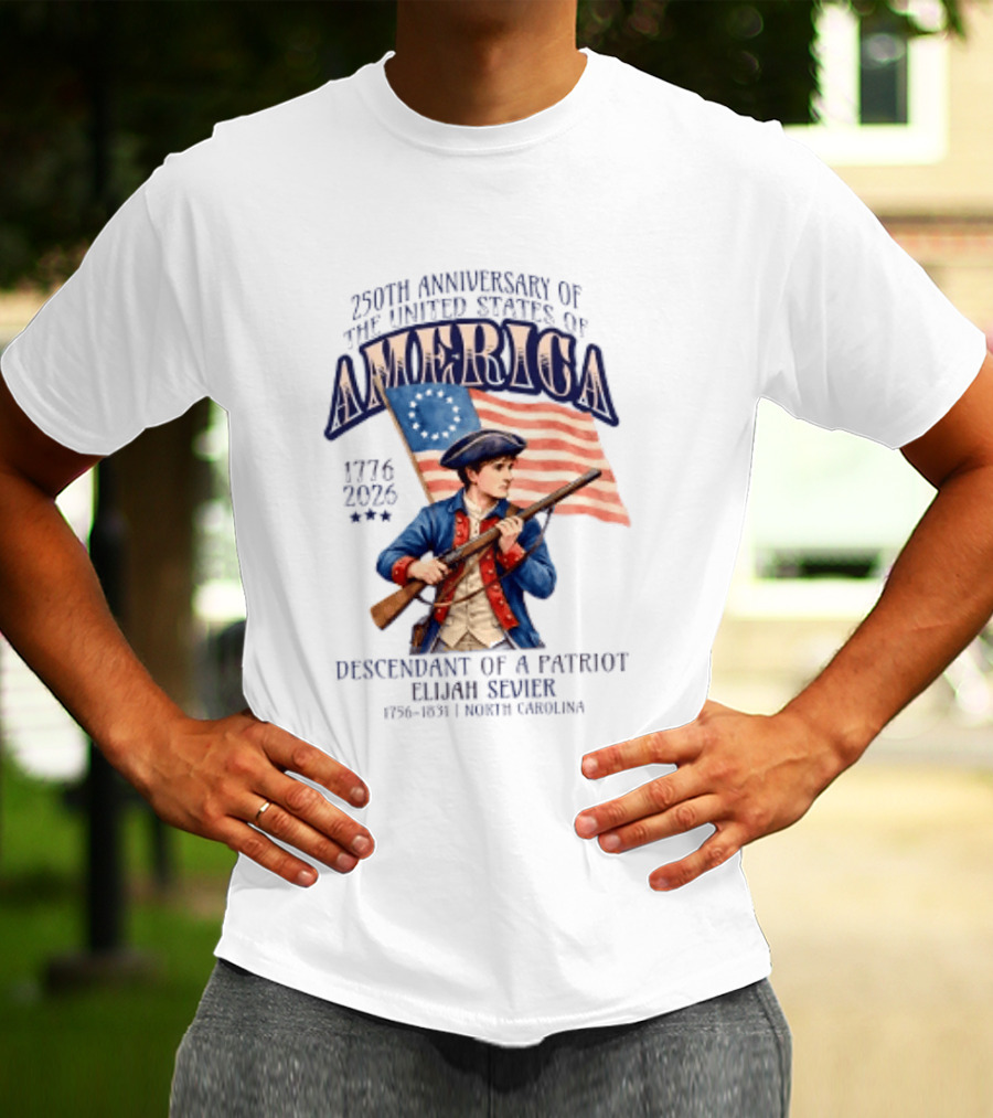 230th Anniversary Of The United States America 1776 2006 Descendant Of A Patriot Elijah Sevier 1756 1831 North Carolina T-Shirt