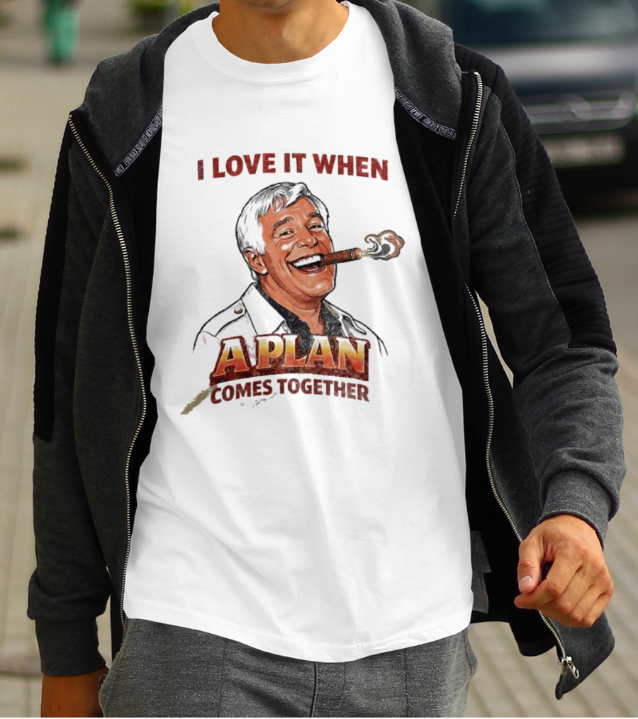 I Love It When A Plan Comes Together Cigar Smoking T-Shirt
