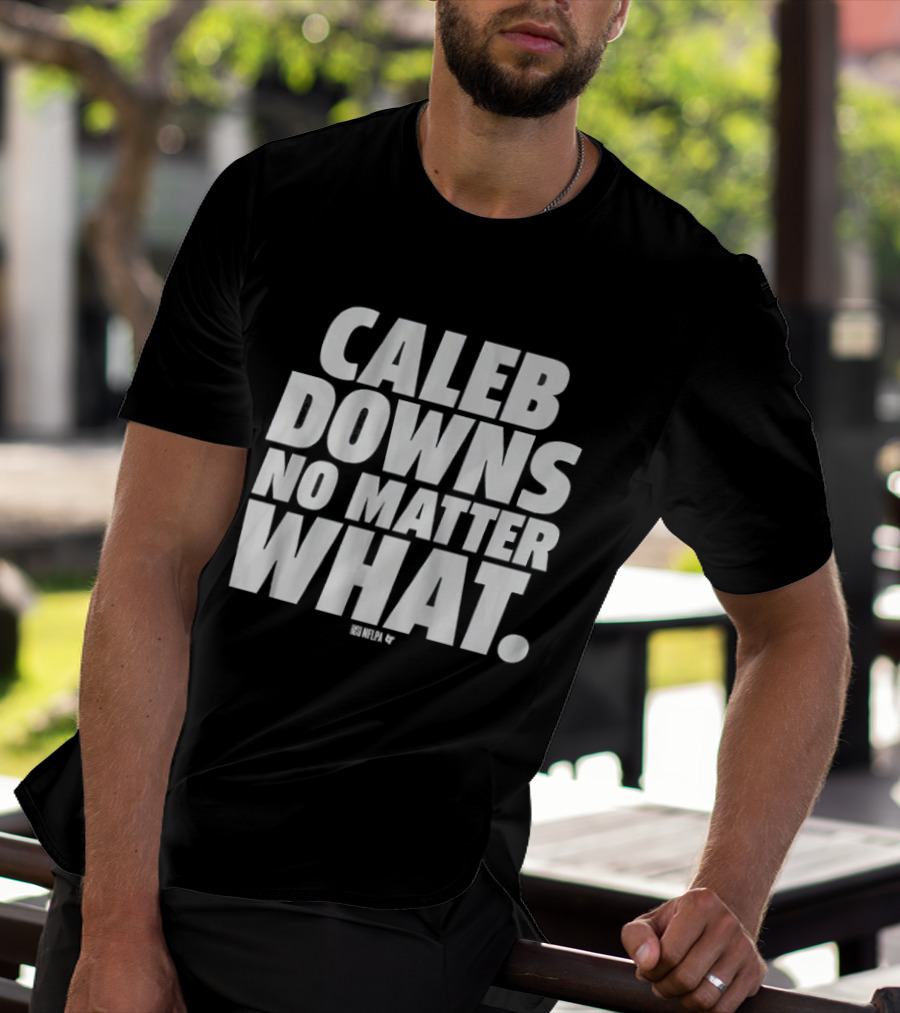 Caleb Downs No Matter What Text Motivational Focus T-Shirt