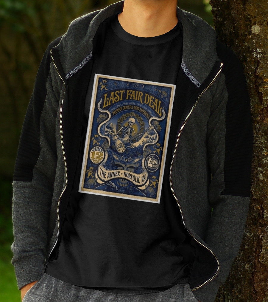 Last Fair Deal Premier Grateful Dead Experience June 12 2026 The Annex Norfolk VA Lava Presents T-Shirt