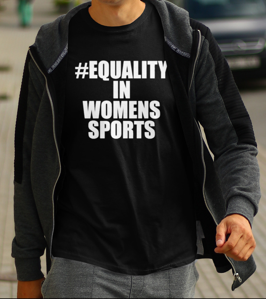 #Equality In Women's Sports T-Shirt