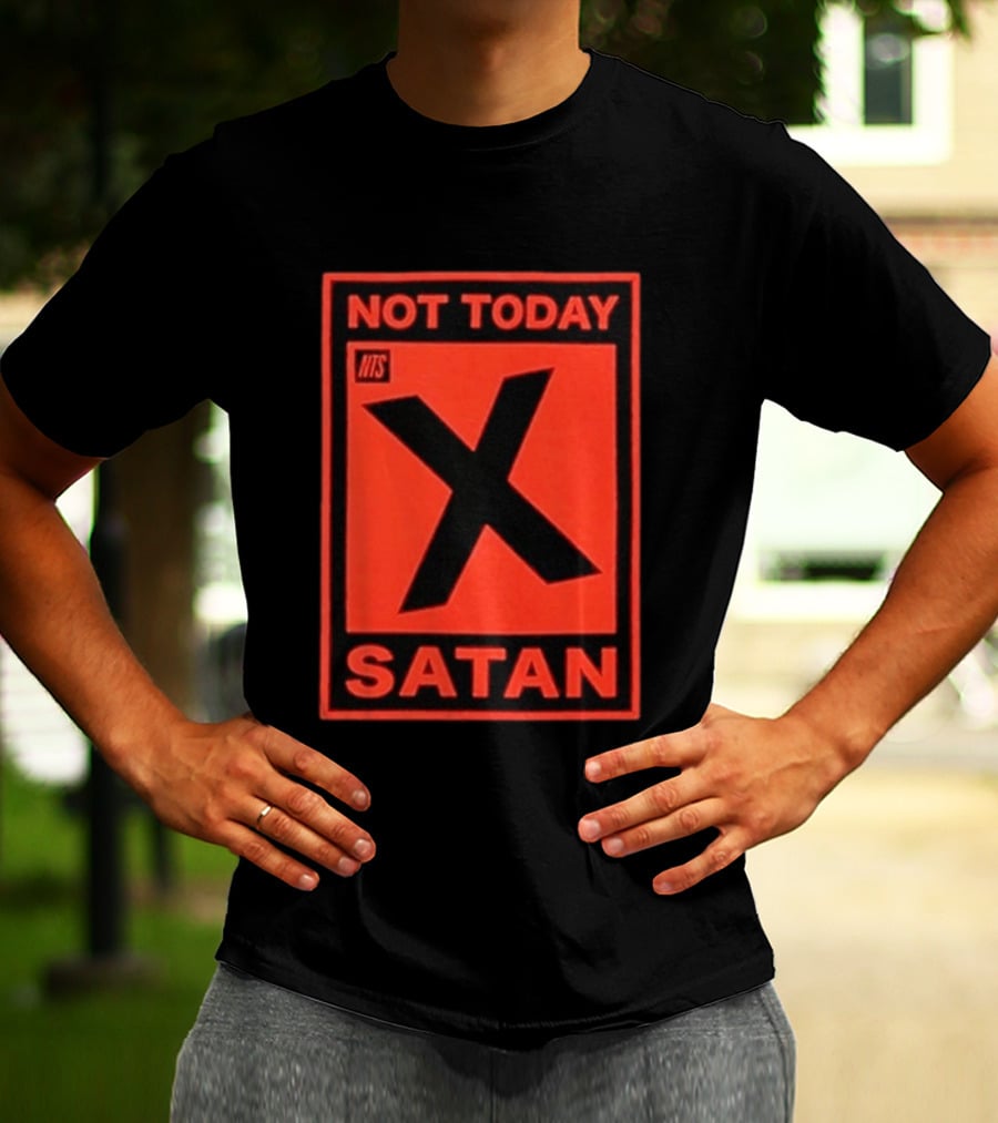 Not Today Satan NTS X Iconic Phrase T-Shirt