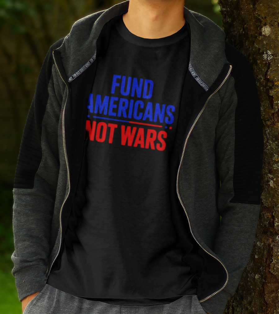 Fund Americans Not Wars Message In Bold Red And Blue T-Shirt