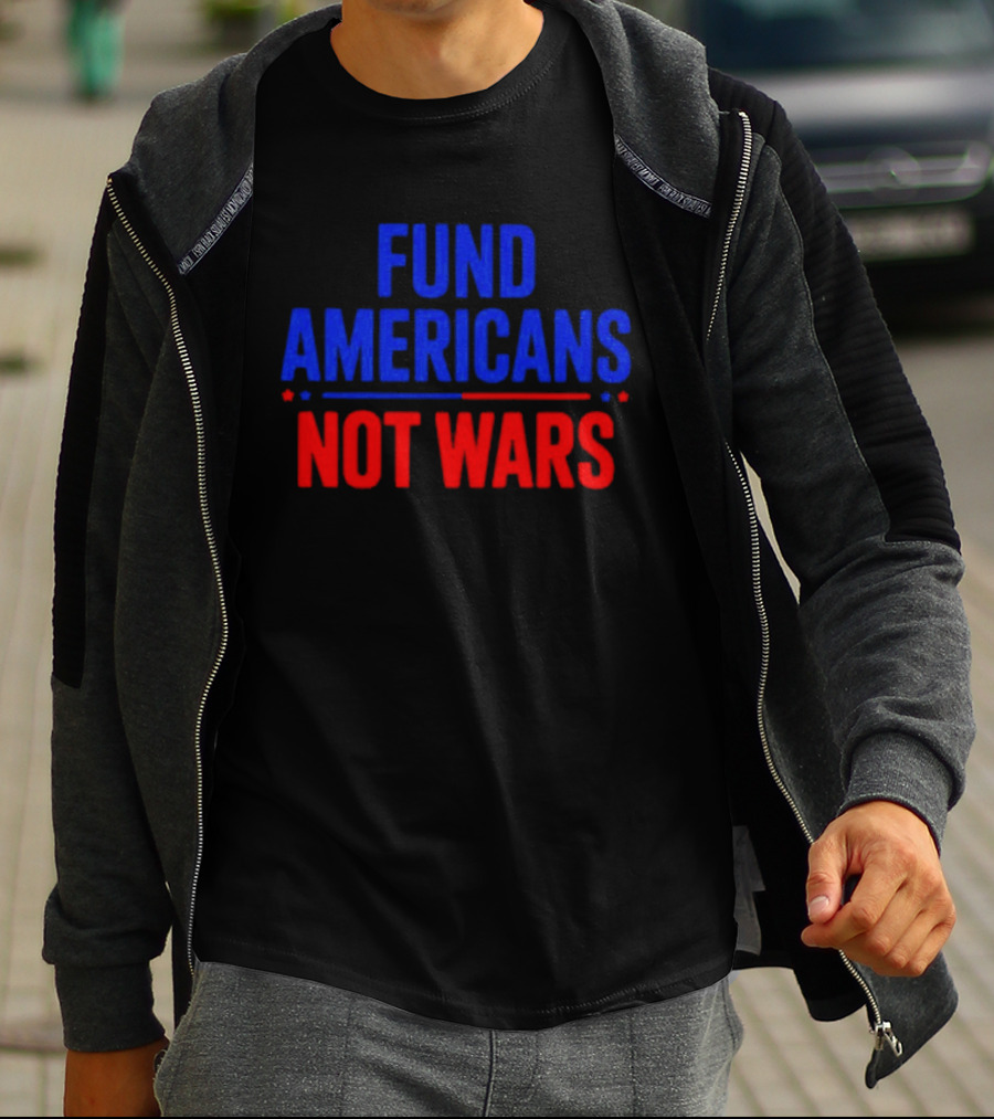 Fund Americans Not Wars Message In Bold Red And Blue T-Shirt