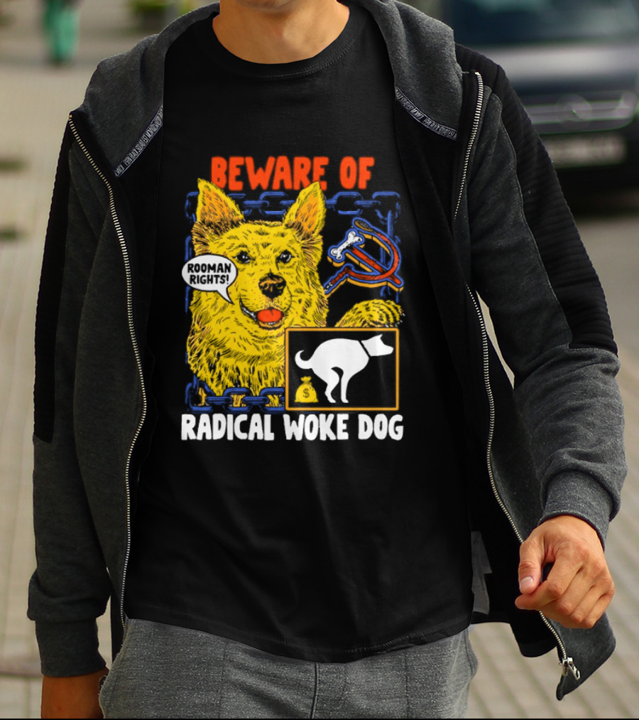 Beware Of Radical Woke Dog Rooman Rights With Devilish Bone And Poop T-Shirt