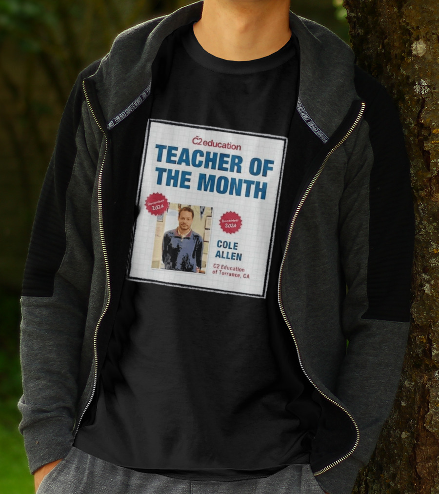 Cole Allen Teacher Of The Month December 2024 C2 Education Torrance CA T-Shirt