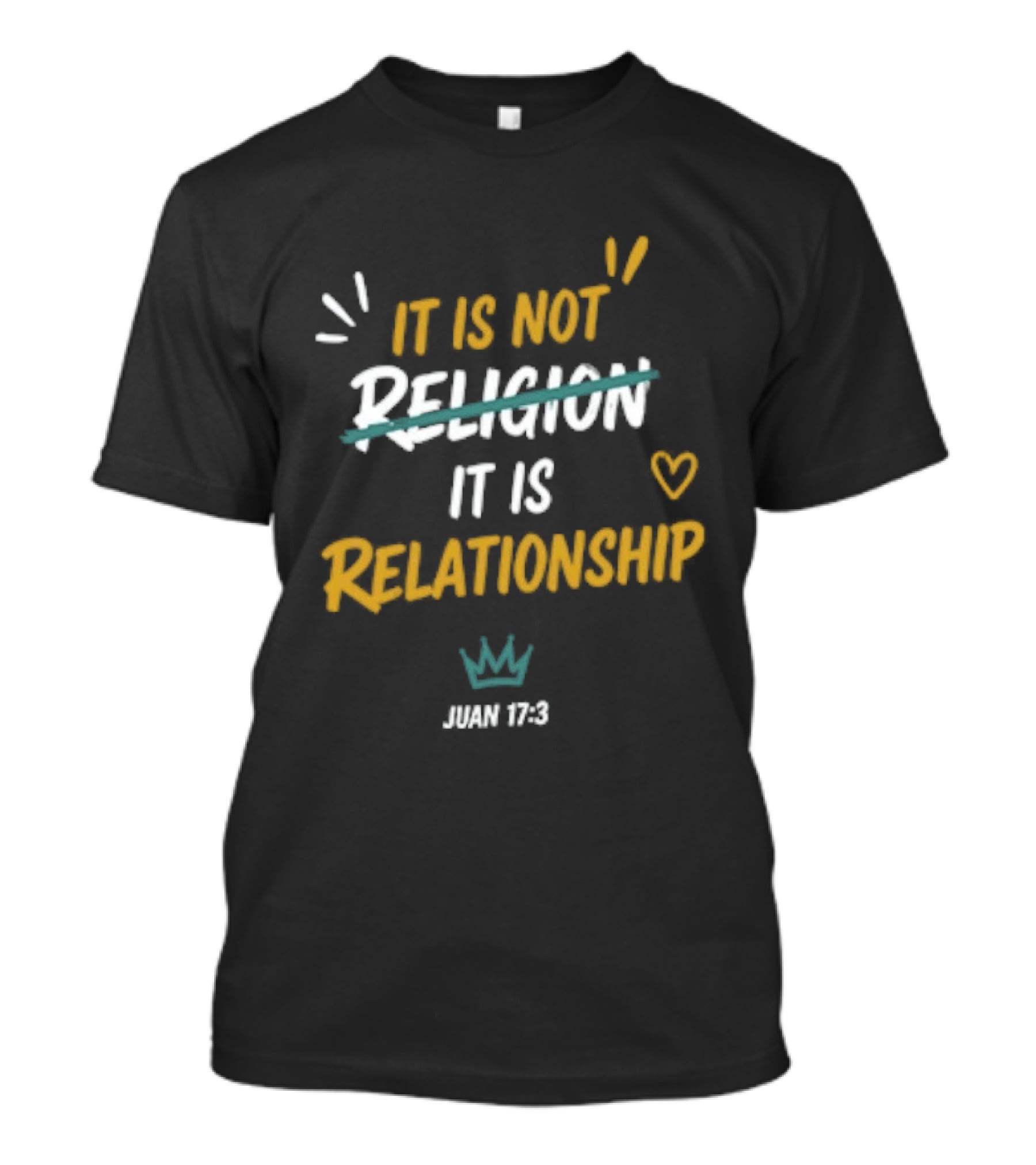 It Is Not Religion It Is Relationship John 17 13 Christian Faith Message T-Shirt