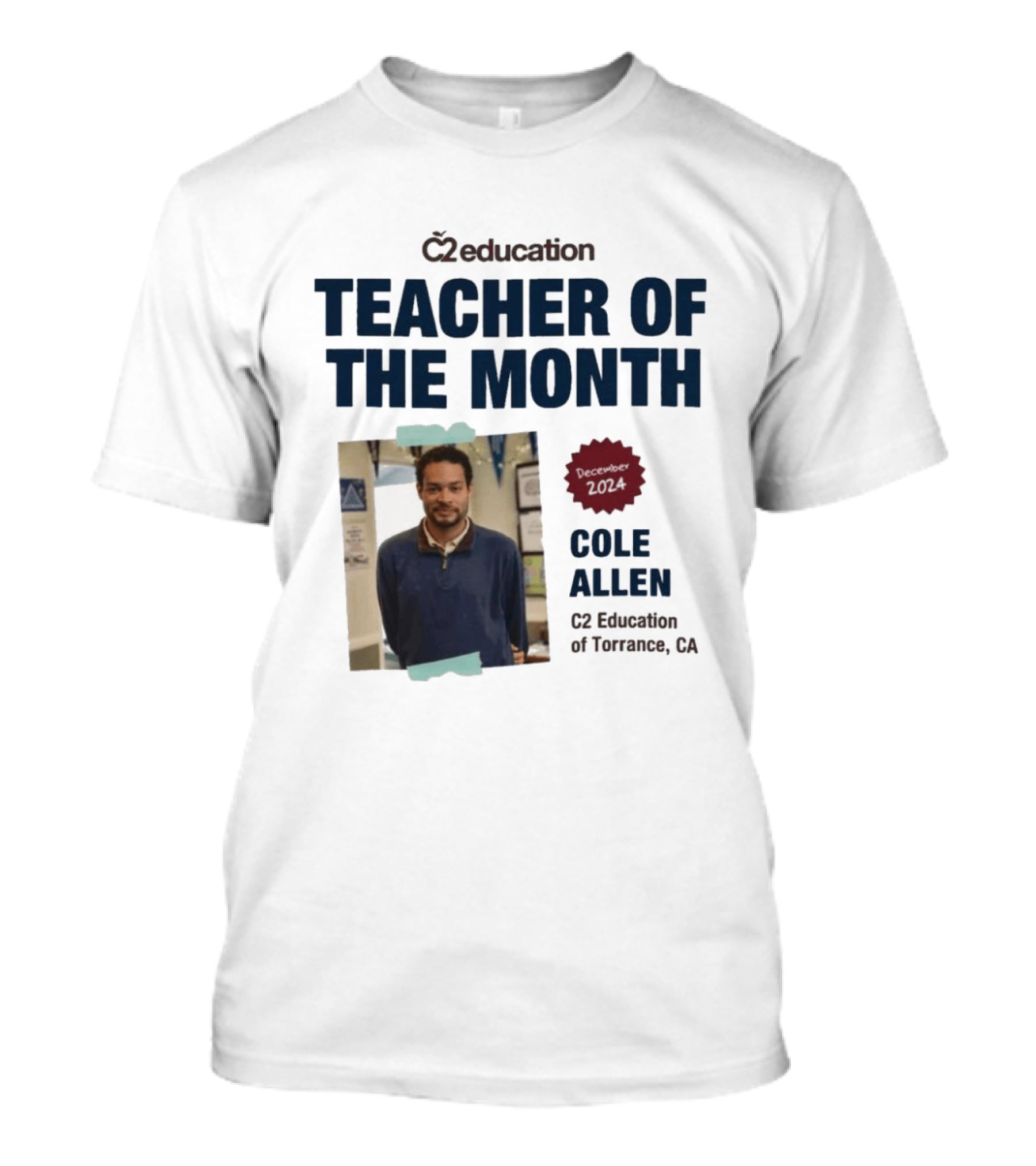 C2 Education Teacher Of The Month Cole Allen 2024 Torrance CA T-Shirt