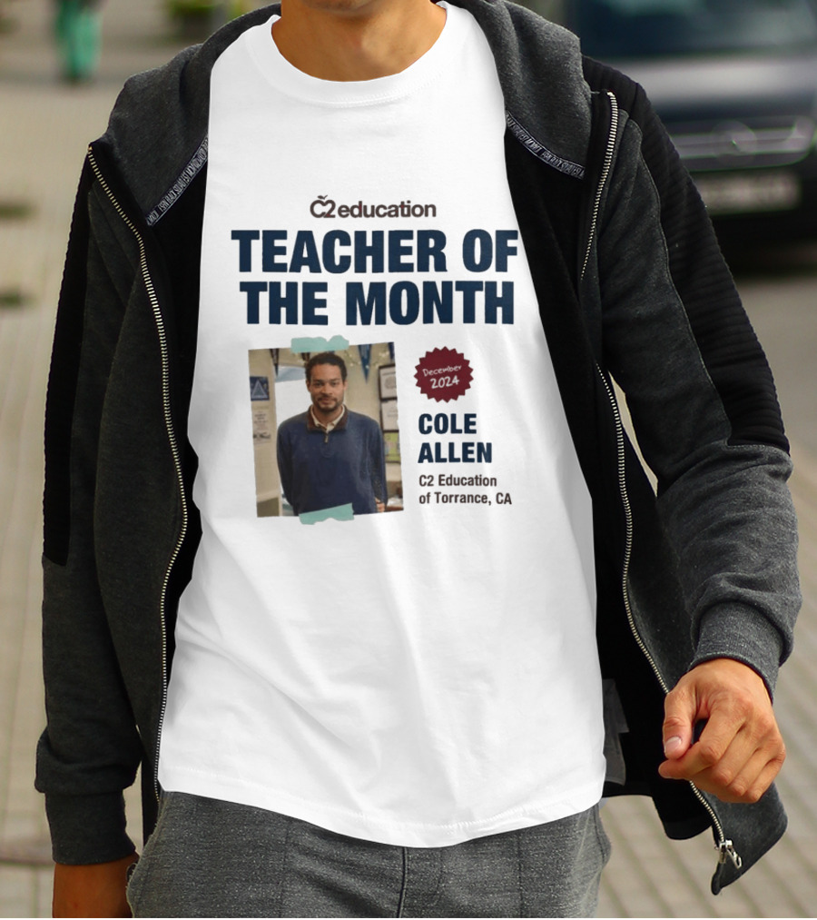 C2 Education Teacher Of The Month Cole Allen 2024 Torrance CA T-Shirt