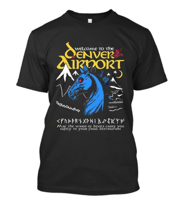 Welcome To The Denver Airport Cryptic Horse Alien Script Mountains T-Shirt