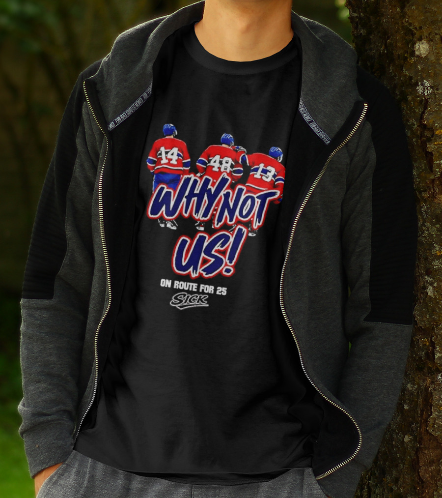 Why Not Us Montreal Canadiens On Route For 25 Stick NHL T-Shirt