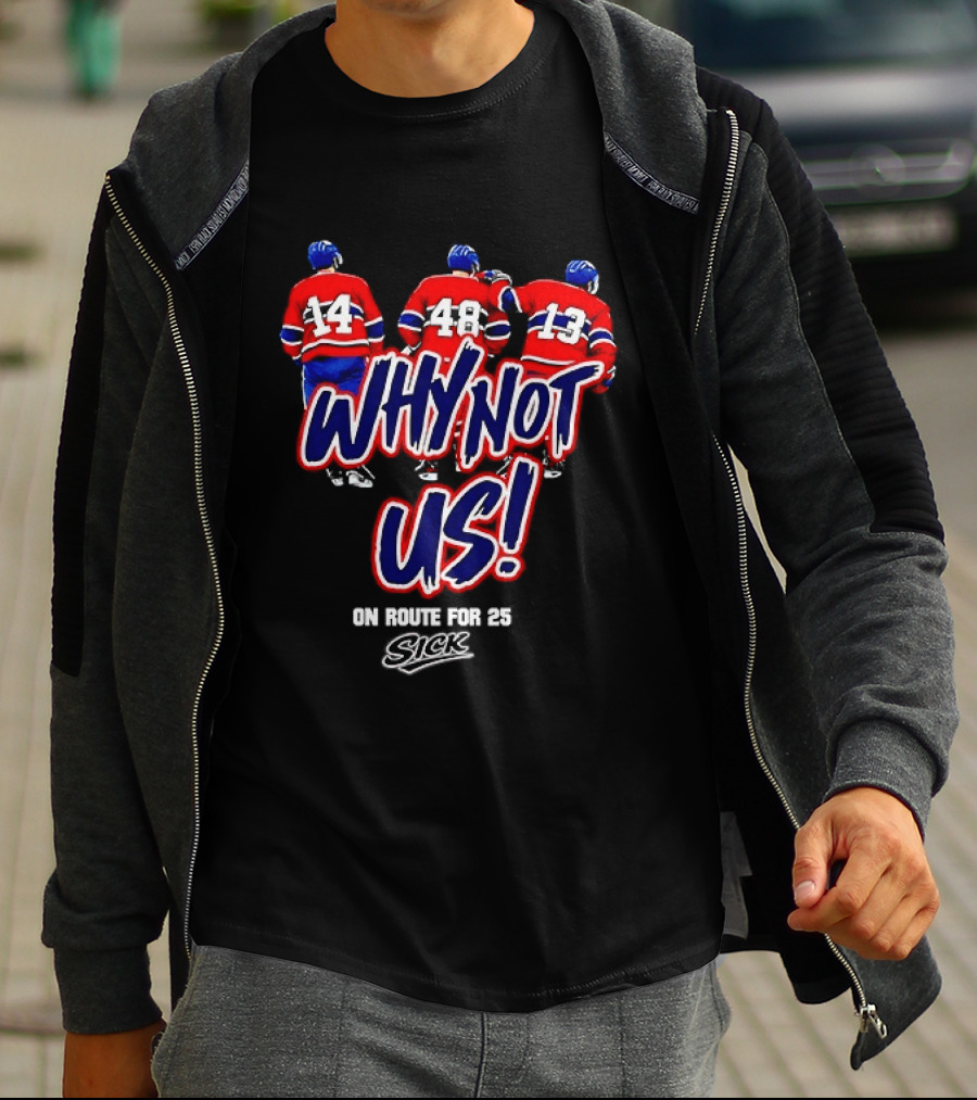 Why Not Us Montreal Canadiens On Route For 25 Stick NHL T-Shirt