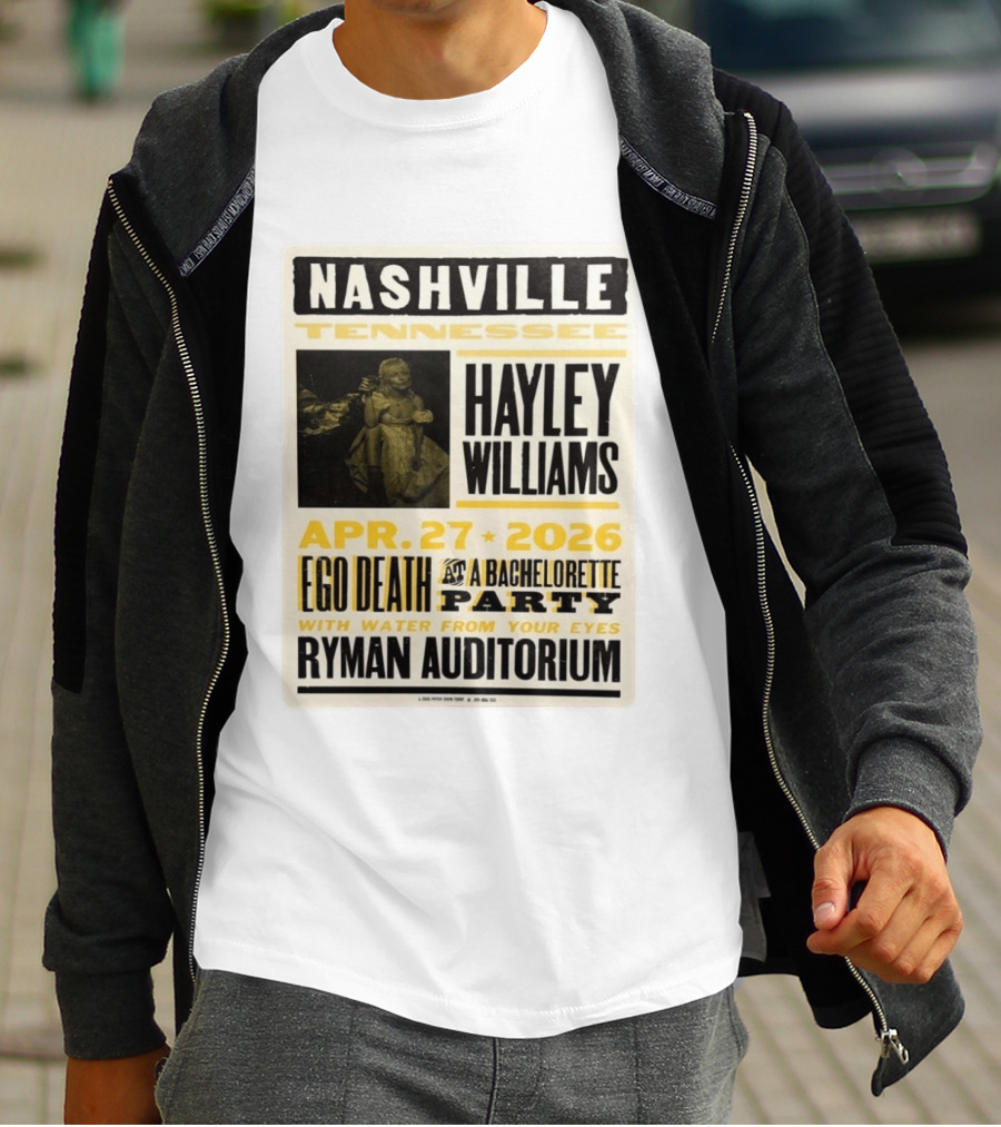 Nashville Hayley Williams April 27 2026 Ryman Auditorium Ego Death At A Bachelorette Party With Water From Your Eyes T-Shirt